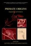 Primate Origins: Adaptations and Evolution