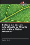 Biologia del baco da seta allevato su Mikania micrantha e Ricinus communis