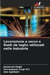 Lavorazione a secco e fluidi da taglio utilizzati nelle industrie