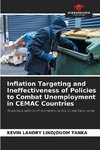 Inflation Targeting and Ineffectiveness of Policies to Combat Unemployment in CEMAC Countries