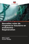 Nouvelles voies de l'ingénierie tissulaire en endodontie - Régénération