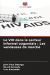 Le VIH dans le secteur informel ougandais : Les vendeuses de marché