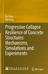 Progressive Collapse Resilience of Concrete Structures: Mechanisms, Simulations and Experiments