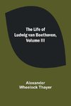 The Life of Ludwig van Beethoven, Volume III