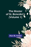 The master of St. Benedict's (Volume 1)