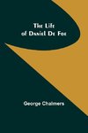 The Life of Daniel De Foe