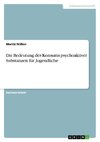 Die Bedeutung des Konsums psychoaktiver Substanzen für Jugendliche