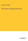 The dictionary of biographical reference