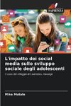 L'impatto dei social media sullo sviluppo sociale degli adolescenti