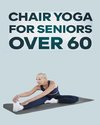 Chair Yoga for Seniors Over 60