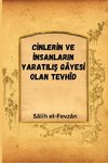 C¿NLER¿N VE ¿NSANLARIN YARATILI¿ GÂYES¿ OLAN TEVHÎD