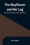 The Mayflower and Her Log; July 15, 1620-May 6, 1621 (Volume 5)