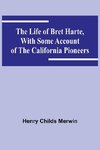 The Life of Bret Harte, with Some Account of the California Pioneers