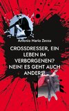 Crossdresser, ein Leben im Verborgenen? Nein! Es geht auch anders!