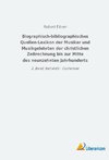 Biographisch-bibliographisches Quellen-Lexikon der Musiker und Musikgelehrten der christlichen Zeitrechnung bis zur Mitte des neunzehnten Jahrhunderts