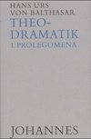 Theodramatik Bd. 1/5 - Prolegomena