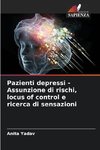 Pazienti depressi - Assunzione di rischi, locus of control e ricerca di sensazioni