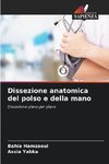 Dissezione anatomica del polso e della mano