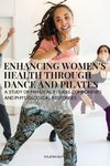 Enhancing Women's Health through Dance and Pilates