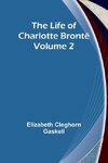 The Life of Charlotte Brontë - Volume 2