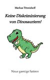 Keine Diskriminierung von Dinosauriern