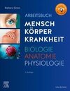 Arbeitsbuch zu Mensch Körper Krankheit & Biologie Anatomie Physiologie