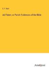 Ad Fidem; or Parish Evidences of the Bible