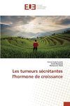 Les tumeurs sécrétantes l'hormone de croissance