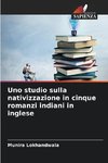 Uno studio sulla nativizzazione in cinque romanzi indiani in inglese