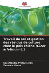 Travail du sol et gestion des résidus de culture chez le pois chiche (Cicer arietinum L.)