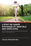 L'ÉTAT DE SANTÉ PHYSIQUE ET MENTALE DES EMPLOYÉS