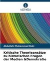 Kritische Theorieansätze zu historischen Fragen der Medien &Demokratie