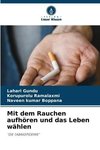 Mit dem Rauchen aufhören und das Leben wählen