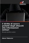 Il diritto di essere protetti dagli attacchi alle informazioni militari