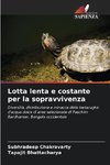 Lotta lenta e costante per la sopravvivenza