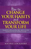 How to Change your Habits and Transform your Life