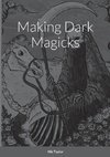 Making Dark Magicks