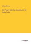 War Powers Under the Constitution of the United States