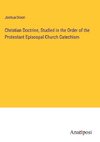 Christian Doctrine, Studied in the Order of the Protestant Episcopal Church Catechism