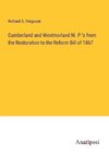 Cumberland and Westmorland M. P.'s from the Restoration to the Reform Bill of 1867