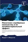 Mikogenez serebrqnyh nanochastic i ih antibakterial'nyj äffekt