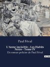 L'Arme invisible - Les Habits Noirs - Tome IV