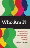 Who Am I? Understanding Identity and the Many Ways We Define Ourselves