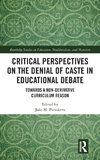 Critical Perspectives on the Denial of Caste in Educational Debate