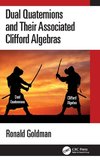 Dual Quaternions and Their Associated Clifford Algebras