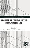 Regimes of Capital in the Post-Digital Age