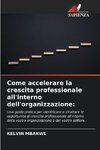 Come accelerare la crescita professionale all'interno dell'organizzazione: