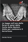 La legge sull'uso della forza ai sensi della Carta delle Nazioni Unite per contenere il terrorismo