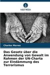 Das Gesetz über die Anwendung von Gewalt im Rahmen der UN-Charta zur Eindämmung des Terrorismus