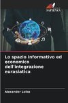 Lo spazio informativo ed economico dell'integrazione eurasiatica